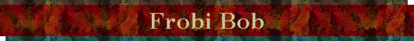Frobi Bob